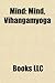 Mind: Qualia, Vihangamyoga, Mental Operations, Personal Experience, Intelligibility, Phonemic Imagery, Pure Thought, Primacy of Mind