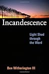 Incandescence: Light Shed Through the Word Incandescence: Light Shed Through the Word
