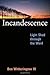 Incandescence by Ben Witherington III Incandescence by Ben Witherington III