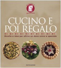 Cucino E Poi Regalo: Ricette E Idee Per Offrire Un Dono Unico E Speciale (Paperback)