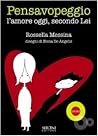 Pensavopeggio. L'amore oggi, secondo lei Pensavopeggio. L'amore oggi, secondo lei