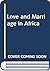 Love and Marriage in Africa