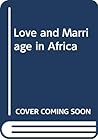 Love and Marriage in Africa