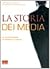 La storia dei media. La comunicazione da Diderot a Internet