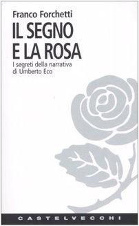 Il segno e la rosa. I segreti della narrativa di Umberto Eco (Paperback)
