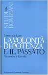 La volontà di potenza e il passato. Nietzsche e Gentile La volontà di potenza e il passato. Nietzsche e Gentile