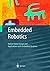 Embedded Robotics: Mobile Robot Design and Applications with Embedded Systems