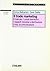 Il trade marketing. Il mercato, i canali distributivi, i rapporti industria e distribuzione, il mix, la comunicazione
