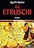 Gli Etruschi: Storia, Civiltà, Cultura