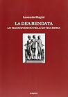 La dea bendata. Lo sciamanesimo nell'antica Roma La dea bendata. Lo sciamanesimo nell'antica Roma