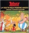 Asterix: La ricetta della pozione magica : omaggio a Uderzo e Goscinny : Milano, Musei di Porta Romana, 12 aprile-28 maggio 2000 (Italian Edition)