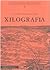 Xilografia. Le tecniche d'incisione a rilievo by Ginevra Mariani Xilografia. Le tecniche d'incisione a rilievo by Ginevra Mariani