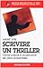 Scrivere un thriller. Come ...