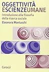 Oggettività e scienze umane: introduzione alla filosofia della ricerca sociale