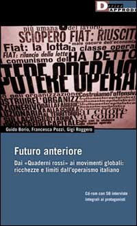 Futuro anteriore. Dai "Quaderni rossi" ai movimenti globali: ricchezze e limiti dell'operaismo italiano (Paperback)