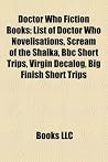Doctor Who Fiction Books (Book Guide): Bernice Summerfield Novels, Big Finish New Worlds, Big Finish Short Trips, Dalek Novels Doctor Who Fiction Books (Book Guide): Bernice Summerfield Novels, Big Finish New Worlds, Big Finish Short Trips, Dalek Novels