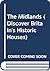 Discover Britain's Historic Houses: The Midlands