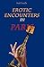 Erotic Encounters in Paris: An Erotic Novel of the Eighties