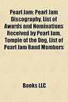 Pearl Jam: Pearl Jam Albums, Pearl Jam Concert Tours, Pearl Jam Members, Pearl Jam Songs, Eddie Vedder, Ten, Pearl Jam Discography, Backspacer