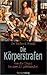 Die Körperstrafen Bei Allen Völkern: Von Der Urzeit Bis Zum 20. Jahrhundert ; Kulturgeschichtliche Studien