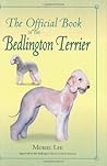 The Official Book of the Bedlington Terrier by Muriel P. Lee