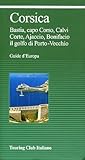 Corsica: Bastia, Capo Corso, Calvi, Corte, Ajaccio, Bonifacio, Il Golfo Di Porto Vecchio
