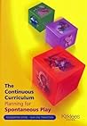 The Continuous Curriculum: Planning for Spontaneous Play The Continuous Curriculum: Planning for Spontaneous Play