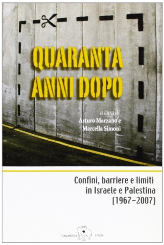 Quaranta anni dopo. Confini, barriere e limiti in Israele e Palestina (Paperback)