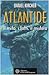 Atlantide. Il mito, i fatti, il mistero