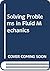 Solving Problems in Fluid Mechanics by J.F. Douglas