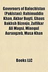 Governors of Balochistan (Pakistan): Rahimuddin Khan, Akbar Bugti, Ghaus Bakhsh Bizenjo, Zulfikar Ali Magsi, Miangul Aurangzeb, Musa Khan Governors of Balochistan (Pakistan): Rahimuddin Khan, Akbar Bugti, Ghaus Bakhsh Bizenjo, Zulfikar Ali Magsi, Miangul Aurangzeb, Musa Khan