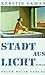 Stadt Aus Licht: Roman