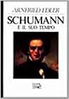Schumann e il suo tempo Schumann e il suo tempo