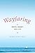 Wayfaring: A Gospel Journey into Life
