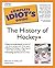 The Complete Idiot's Guide to the History of Hockey