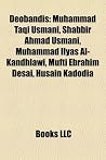Deobandis: Muhammad Taqi Usmani, Shabbir Ahmad Usmani, Muhammad Ilyas Al-Kandhlawi, Mufti Ebrahim Desai, Husain Kadodia