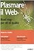 Plasmare il Web. Road map per siti di qualità