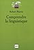 Comprendre La Linguistique: Épistémologie Élémentaire D'une Discipline