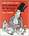 Seis barbas de besugo: y otros caprichos ilustrados (Spanish Edition)