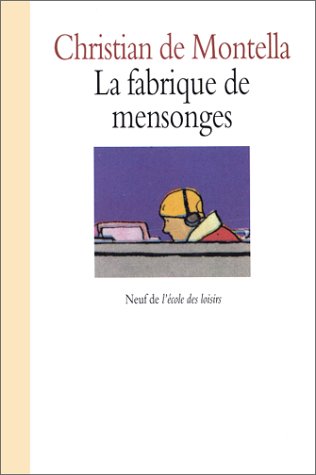 Fabrique de mensonges (La)