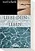 Liebe Dein Leben Und Werde ...