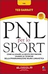 PNL per lo sport. Come allenare la mente per vincere usando le tecniche della programmazione neuro-linguistica PNL per lo sport. Come allenare la mente per vincere usando le tecniche della programmazione neuro-linguistica