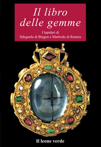 Il libro delle gemme: I lapidari di Ildegarda di Bingen e Marbodo di Rennes (Via Lattea) (Italian Edition)