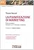 La pianificazione di marketing. Piani strategici, relazioni con il merecato, creativit?