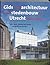 Gids voor architectuur en stedenbouw in Utrecht 1900-2005