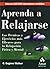 Aprenda a relajarse: La técnicas y ejercicios más eficaces para la relajación física y mental. (Spanish Edition)