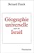 Géographie universelle: suivi de Israël