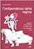 L'indipendenza della vagina. Passioni e perversioni di donne che non chiedono mai
