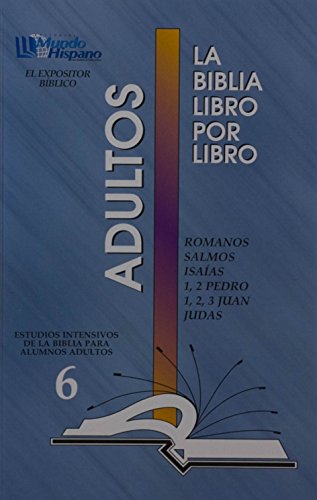 La Biblia Libro Por Libro: Alumnos-Adultos Libro 6 = Romanos, Salmos, Isaias, 1 y 2 Pedro, 1, 2 y 3 Juan, Judas (Spanish Edition)