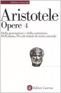 Opere. Vol. 4: Della generazione e della corruzione-Dell'Anima-Piccoli trattati di storia n (Paperback)